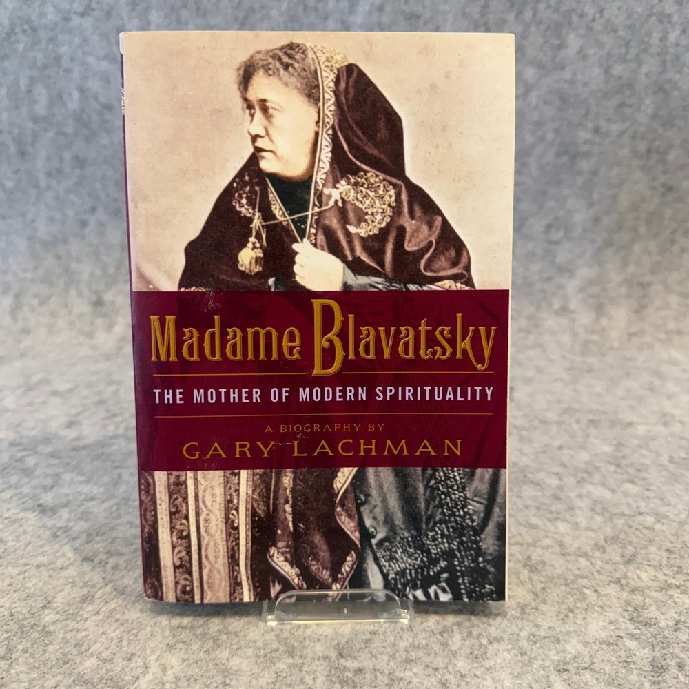 Madame Blavatsky: The Mother of Modern Spirituality by Gary Lachman - Paperback